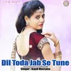 About Dil Toda Jab Se Tune Song